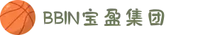 BBIN·宝盈集团(中国)有限公司官网"